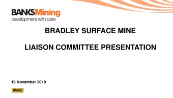 BRADLEY SURFACE MINE  LIAISON COMMITTEE PRESENTATION  19 November 2019  Our Blessed Lady and St