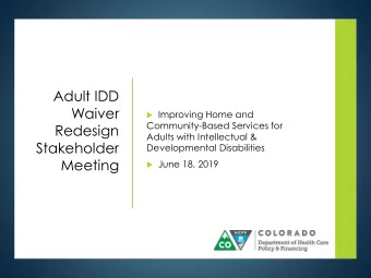 1  Adult IDD  Waiver  Improving Home and  Community-Based Services for  Redesign  Adults with