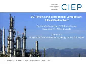 Implications for Europe  Fourth Meeting of the EU Refining Forum  December 11, 2014, Brussels