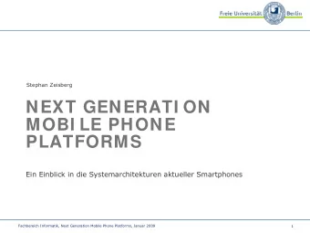 NEXT GENERATI ON  MOBI LE PHONE  PLATFORMS  Ein Einblick in die Systemarchitekturen aktueller