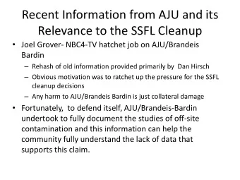 Recent Information from AJU and its  Relevance to the SSFL Cleanup  Joel Grover- NBC4-TV hatchet