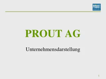 PROUT AG  Unternehmensdarstellung  1  Inhalt  I.  Entwicklung der PROUT AG  II.  Geschftsansatz