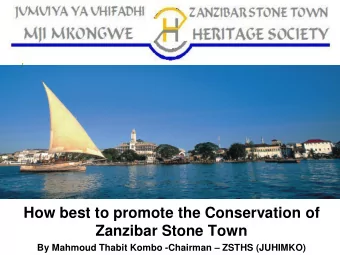 How best to promote the Conservation of  Zanzibar Stone Town By Mahmoud Thabit Kombo -Chairman