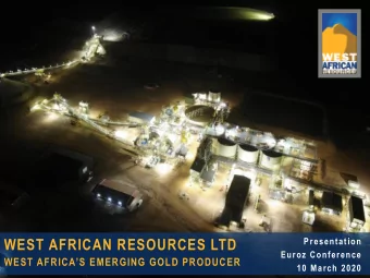 WEST AFRICAN RESOURCES LTD  Presentation  Euroz Conference WEST AFRICAS EMERGING GOLD PRODUCER