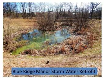 Blue Ridge Manor Storm Water Retrofit  Project Purpose:  Clean up facility  Decrease slopes