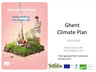 Ghent Climate Plan 2014  2019 Fall in love with an energetic city Final approval from Comission:
