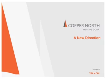 A New Direction  October 2011  TSX.v:COL  FORWARD LOOKING STATEMENTS  Statements contained in this
