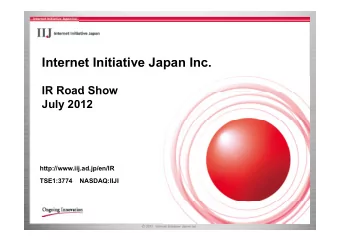 Internet Initiative Japan Inc.  Internet Initiative Japan Inc.  IR Road Show  IR Road Show  July