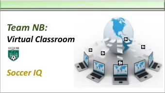 Team NB:  Virtual Classroom  Soccer IQ  Introduction  Welcome to the presentation  Today we will