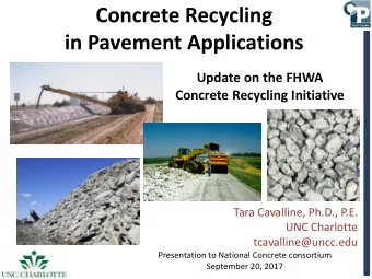 Concrete Recycling  in Pavement Applications  Update on the FHWA  Concrete Recycling Initiative