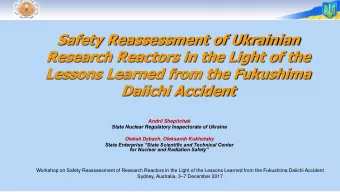 Research Reactors in the Light of the  Lessons Learned from the Fukushima  Daiichi Accident  Andrii