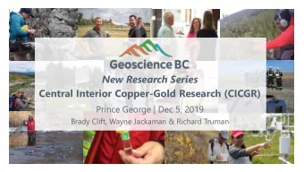 Central Interior Copper-Gold Research (CICGR)  Prince George | Dec 5, 2019  Brady Clift, Wayne