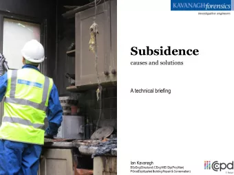 Subsidence  causes and solutions  A technical briefing  Ian Kavanagh  BScEng(Structural) CEng MIEI