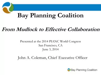 Bay Planning Coalition From Mudlock to Effective Collaboration  Presented at the 2014 PIANC World