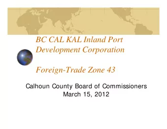 BC CAL KAL Inland Port  Development Corporation  Foreign-Trade Zone 43  Calhoun County Board of