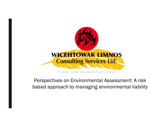 Perspectives on Environmental Assessment: A risk  based approach to managing environmental