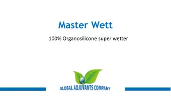 Master Wett  100% Organosilicone super wetter  Index  What is Master Wett?  Why use Master Wett -