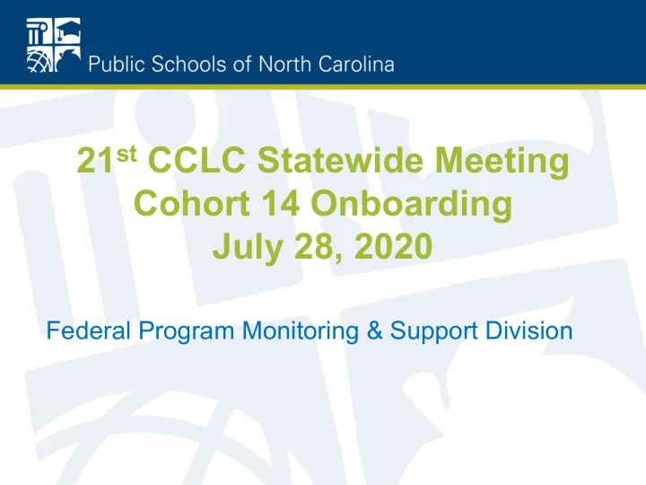 21 st cclc statewide meeting cohort 14 onboarding july 28