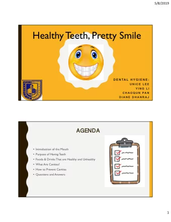 Healthy T  eeth, Pretty Smile  D E N TA L  H Y G I E N E :  U N I C E L E E  Y I N G  L I  C H A O