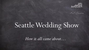 Seattle Wedding Show  How it all came about  -Design Concepts-  Less is more  Warm