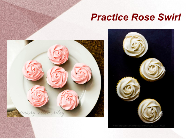 practice rose swirl