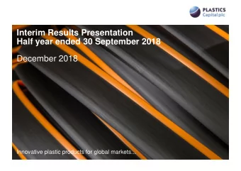 Half year ended 30 September 2018  December 2018  Specialist plastic  products for global  markets