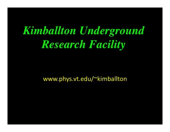 Kimballton Underground  Research Facility  www.phys.vt.edu/~kimballton US Deep Underground
