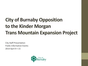 City of Burnaby Opposition  to the Kinder Morgan  Trans Mountain Expansion Project  City Staff