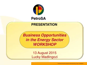 Business Opportunities  in the Energy Sector WORKSHOP  13 August 2015  Lucky Madlingozi  The