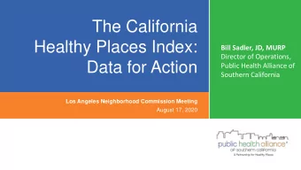 The California  Healthy Places Index:  Bill Sadler, JD, MURP  Director of Operations,  Data for