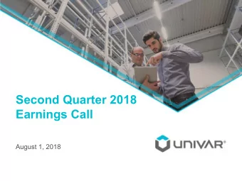 Second Quarter 2018  Earnings Call  August 1, 2018  Forward-Looking Statements  This presentation