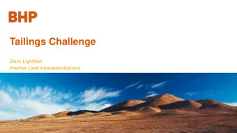 Tailings Challenge  Cleve Lightfoot  Practive Lead Innovation Delivery What comes to your mind when