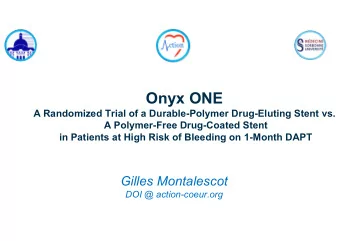 Onyx ONE  A Randomized Trial of a Durable-Polymer Drug-Eluting Stent vs.  A Polymer-Free