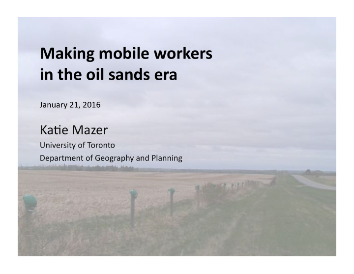 making mobile workers in the oil sands era