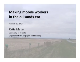 Making  mobile  workers    in  the  oil  sands  era    January  21,