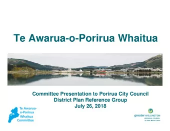 Te Awarua-o-Porirua Whaitua  Committee Presentation to Porirua City Council  District Plan