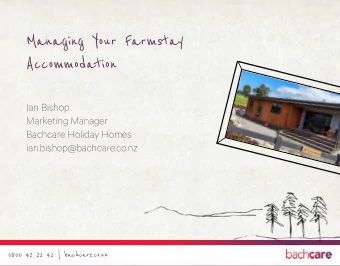 Managing Your Farmstay  Accommodation  Ian Bishop  Marketing Manager  Bachcare Holiday Homes