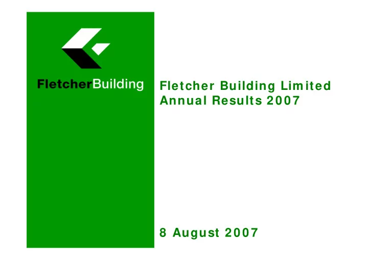 fletcher building lim ited annual results 2 0 0 7 8