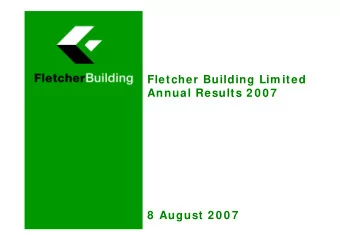 Fletcher Building Lim ited  Annual Results 2 0 0 7  8  August 2 0 0 7  Disclaim er  This  annual