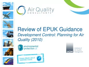 Review of EPUK Guidance  Development Control: Planning for Air  Quality (2010)  Background