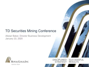 TD Securities Mining Conference  Alistair Baker, Director Business Development  January 23, 2020