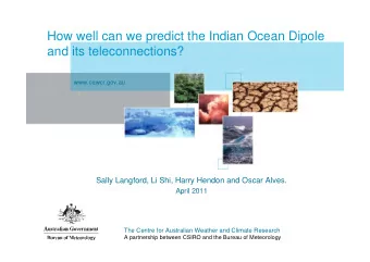 How well can we predict the Indian Ocean Dipole  and its teleconnections?  www.cawcr.gov.au  Sally