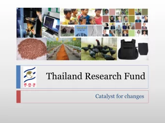 Thailand Research Fund  Catalyst for changes We are  Established in 1992  Research