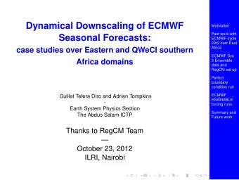 Dynamical Downscaling of ECMWF  Motivation  Past work with  Seasonal Forecasts:  ECMWF cycle  29r2