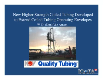 New Higher Strength Coiled Tubing Developed  to Extend Coiled Tubing Operating Envelopes  W. D.