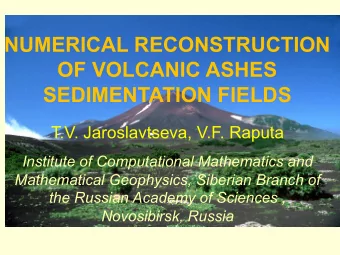 NUMERICAL RECONSTRUCTION  OF VOLCANIC ASHES  SEDIMENTATION FIELDS  T.V. Jaroslavtseva, V.F. Raputa