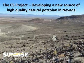 The CS Project  Developing a new source of  high quality natural pozzolan in Nevada CS Project