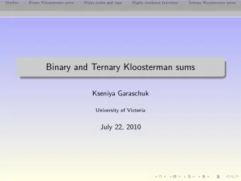 Binary and Ternary Kloosterman sums  Kseniya Garaschuk  University of Victoria  July 22, 2010