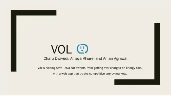 VOL  Charu Dwivedi, Ameya Khare, and Aman Agrawal  Vol is helping save Tesla car owners from