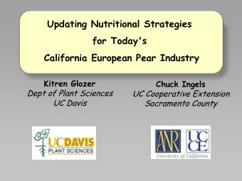 Updating Nutritional Strategies  for Today's  California European Pear Industry  Kitren Glozer